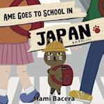 Ame Goes to School in Japan: A Cool Cat's School Life in Japan 