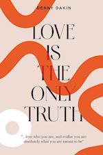 Love Is the Only Truth