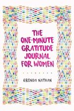 The One-Minute Gratitude Journal for Women: A Journal for Self-Care and Happiness 