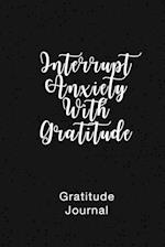 Gratitude Journal Interrupt Anxiety With Gratitude