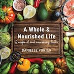 A Whole & Nourished Life: 6 weeks of soul nourishing truth 