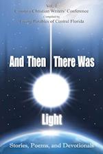 And Then There Was Light: Stories, Poems, and Devotionals 