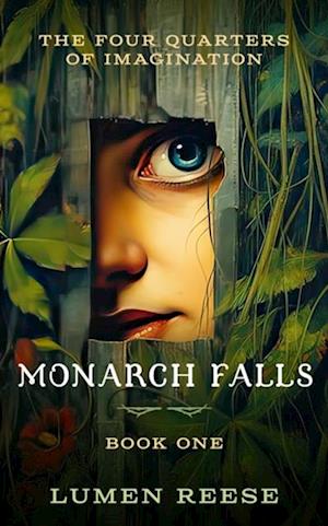 Monarch Falls (The Four Quarters of Imagination: Book One)