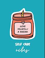 Give Yourself a Break Self Care Vibes