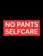No Pants Self Care