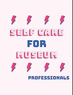 Self Care For Museum Professionals