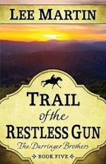 Trail of the Restless Gun: The Darringer Brothers Book Five 