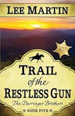 Trail of the Restless Gun: The Darringer Brothers Book Five, Large Print Edition 