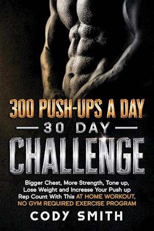 300 Push-Ups a Day 30 Day Challenge