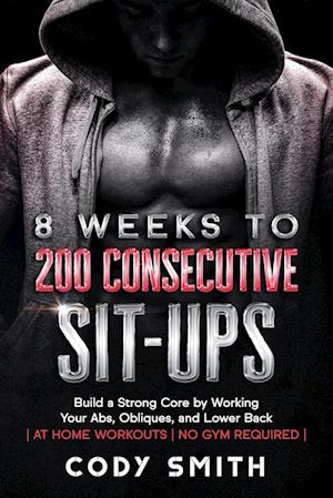 8 Weeks to 200 Consecutive Sit-ups