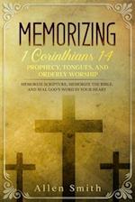Memorizing 1 Corinthians 14 - Prophecy, Tongues, and Orderly Worship
