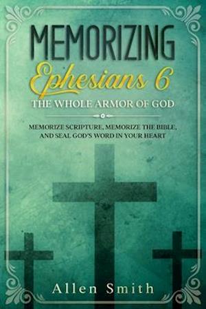 Memorizing Ephesians 6 - The Whole  Armor of God