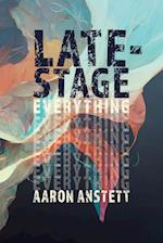 Late-Stage Everything 