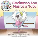 Cockatoo Lou Wants a Tutu