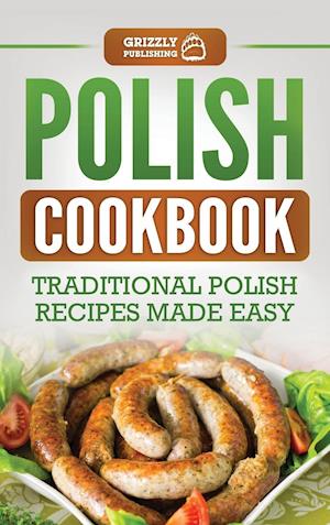 Polish Cookbook: Traditional Polish Recipes Made Easy