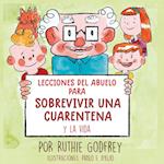 Lecciones del Abuelo Para Sobrevivir Una Cuarentena y La Vida