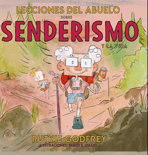 Lecciones Del Abuelo Sobre Senderismo Y La Vida