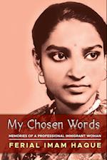 MY CHOSEN WORDS: MEMORIES OF A PROFESSIONAL IMMIGRANT WOMAN 