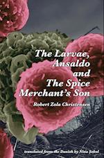 The Larvae, Ansaldo and The Spice Merchant's Son 