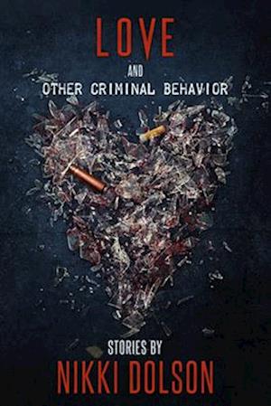 Love and Other Criminal Behavior