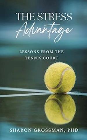 The Stress Advantage: Lessons from the Tennis Court