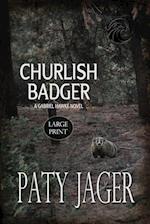 Churlish Badger Large Print 