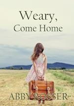 Weary, Come Home 