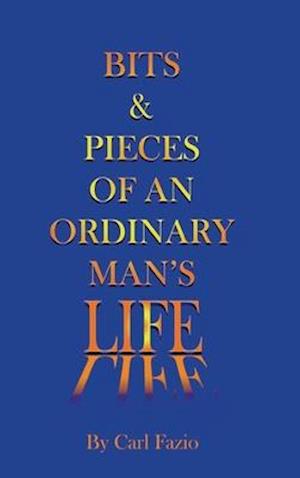Bits & Pieces of an Ordinary Man's Life
