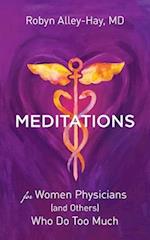 Meditations for Women Physicians (and Others) Who Do Too Much 