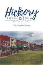 Hickory Then and Now the Complete History