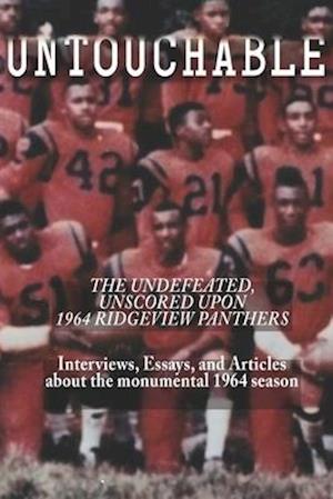 Untouchable: The Undefeated, Unscored Upon 1964 Ridgeview Panthers