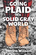 Going Plaid in a Solid Gray World: Collected Columns 