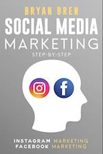 Social Media Marketing Step-By-Step: The Guides To Instagram And Facebook Marketing - Learn How To Develop A Strategy And Grow Your Business 