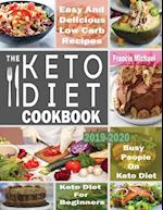 THE KETO DIET COOKBOOK FOR BEGINNERS: Easy & Delicious Low Carb Recipes for Busy People On A Keto Diet 