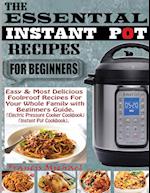 THE ESSENTIAL INSTANT POT RECIPES FOR BEGINNERS