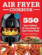 AIR FRYER COOKBOOK: 550 Easy & Delicious Air Fryer Recipes for Smart and Busy People 