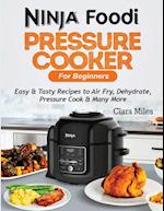 Ninja Foodi Pressure Cooker For Beginners