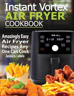 Instant Vortex Air Fryer Cookbook