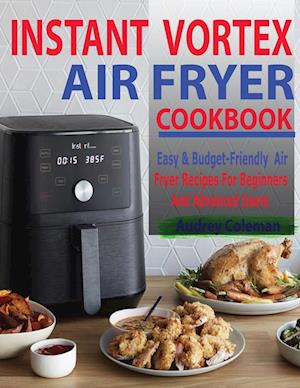 Instant Vortex Air Fryer Cookbook