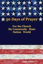 50 Days of Prayer: For the Church, MY Community State Nation World 