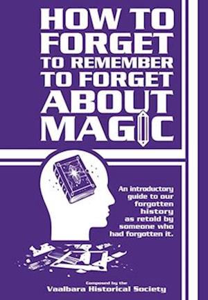 How to forget to remember to forget about magic