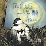 The the Chickadees and the Moon Above