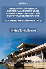 Improving Convention Center Management Using Business Analytics and Key Performance Indicators, Volume I: Focusing on Fundamentals 