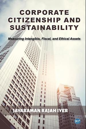 Corporate Citizenship and Sustainability: Measuring Intangible, Fiscal, and Ethical Assets