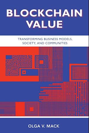 Blockchain Value: Transforming Business Models, Society, and Communities