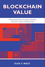 Blockchain Value: Transforming Business Models, Society, and Communities 