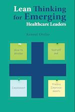 Lean Thinking for Emerging Healthcare Leaders: How to Develop Yourself and Implement Process Improvements 