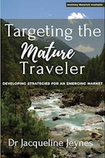 Targeting the Mature Traveler: Developing Strategies for an Emerging Market 