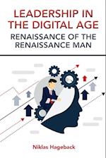 Leadership in The Digital Age: Renaissance of The Renaissance Man 