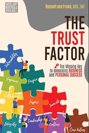 The Trust Factor: The Missing Key to Unlocking Business and Personal Success